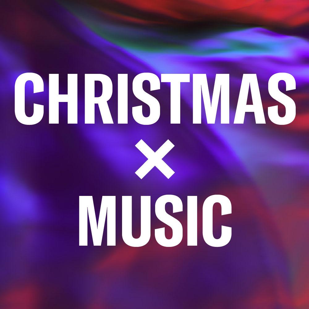 CHRISTMAS × MUSIC